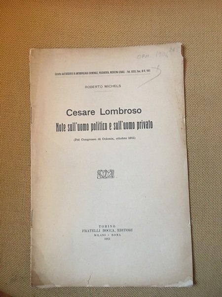 Cesare Lombroso. Note sull'uomo politico e sull'uomo privato. (Pel Congresso …