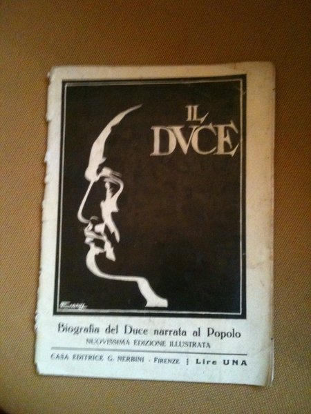 Il duce. Biografia del duce narrata al popolo.