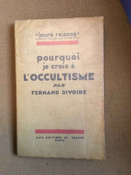 Pourquoi je crois à l'occultisme.