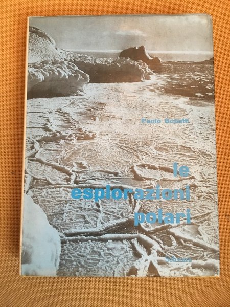 Le esplorazioni polari. Storia delle esplorazioni artiche e antartiche negli …