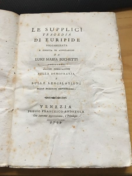 Le supplici. Tragedia di Euripide volgarizzata da Luigi Maria Buchetti …