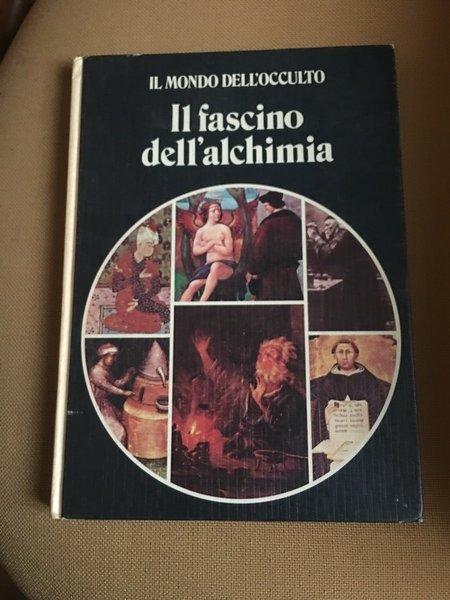 Il fascino dell'alchimia. Il mondo dell'occulto.