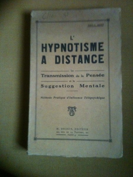 L'Hypnotisme a distance. La transmission de la pensèe et la …