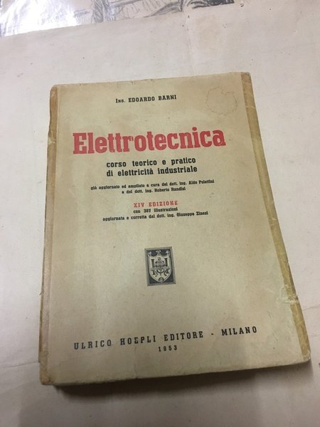 Elettrotecnica. Corso teorico - pratico di elettronica industriale.