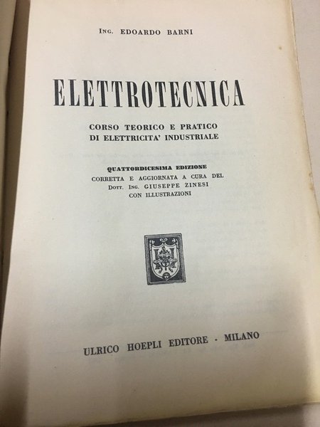 Elettrotecnica. Corso teorico - pratico di elettronica industriale.