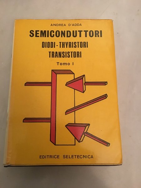 Semiconduttori diddi-thyristori transistori. Tomo I