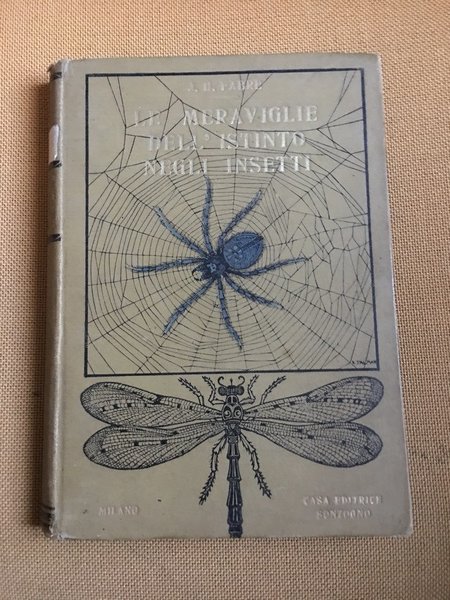 Le meraviglie dell'istinto degli insetti. Brani scelti dai Ricordi entomologici …