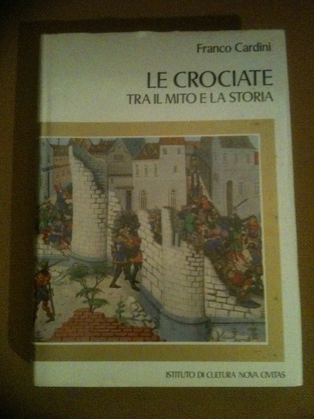 Le Crociate, Tra il mito e la storia.