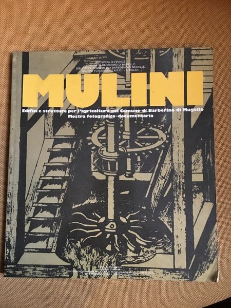 Mulini. Edifici e strutture per l'agricoltura nel comune di Barberino …