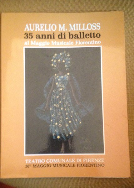 Aurelio M. Milloss 35 anni di balletto al Maggio Musicale …