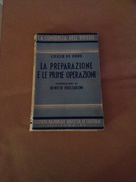 la preparazione e le prime operazioni. Introd di Benito Mussolini.