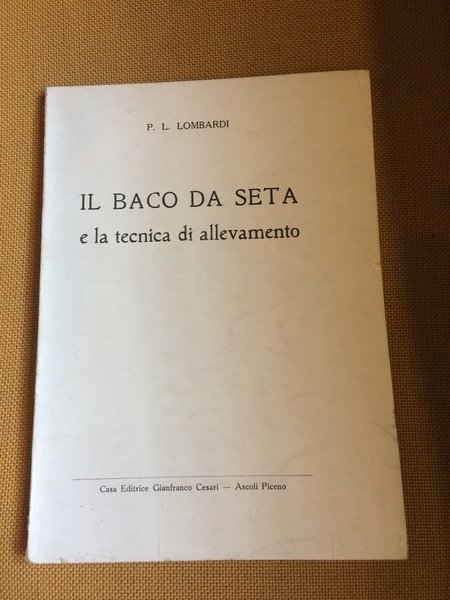 Il baco da seta e la tecnica di allevamento.