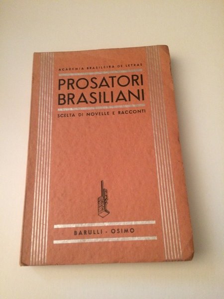 Prosatori brasiliani. scelte di novelle e racconti.