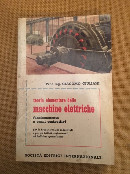 Teoria elementare delle macchine elettriche funzionamento e cenni costruttivi.