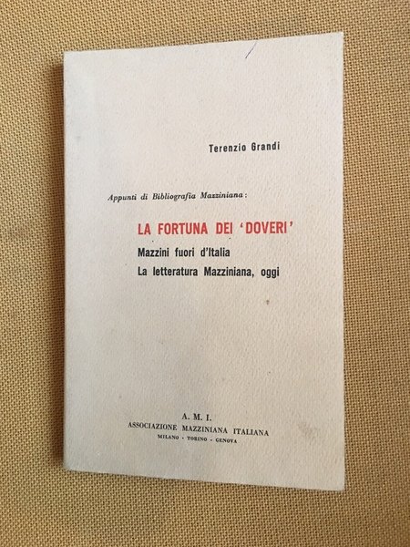 La fortuna dei 'doveri' Mazzini fuori d'Italia. La letteratura Mazziniana, …
