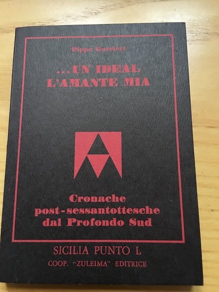 .un ideal l'amante mia. Cronache post-sessantottesche dal profondo sud