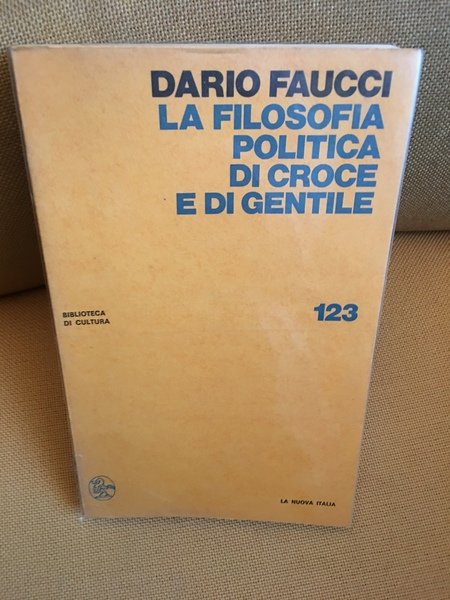 La filosofia politica di Croce e di Gentile.