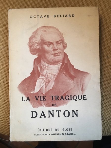 La vie tragique de Danton.