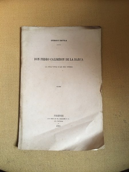 Don Pedro Calderon de la Barca. La sua vita e …