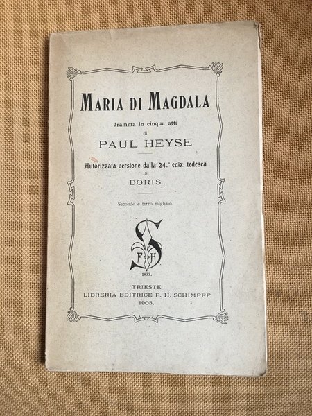 Maria di Magdala dramma in cinque atti di Paul Heyse. …