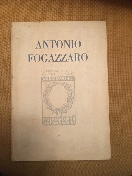 Antonio Fogazzaro. Celebrazione per l'istituto d'alta cultura.