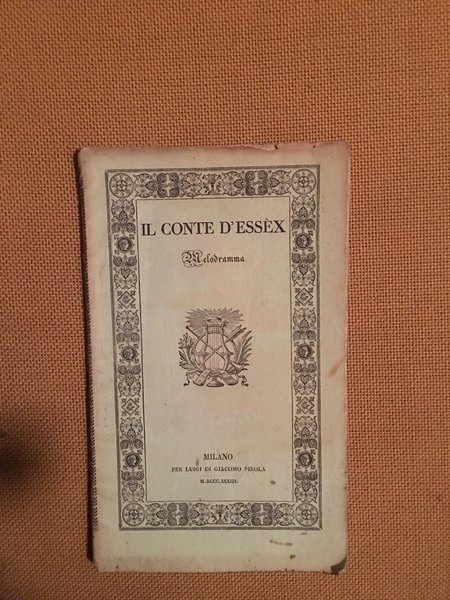 Il conte d'Essex. Melodramma in tre atti da rappresentarsi nell'imp …