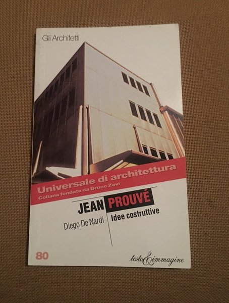 Jean Prouve idee costruttive