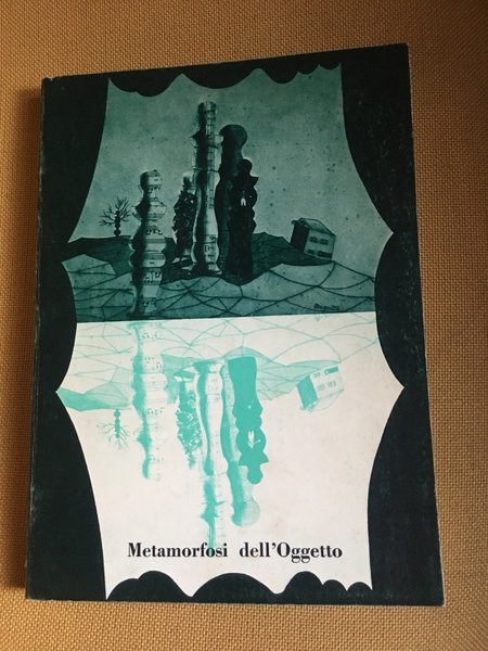 Metamorfosi dell'oggetto. Palazzo Reale Milano 17 gennaio 23 febbraio