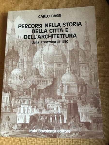 Percorsi nella storia della citta e dell'architettura dalla preistoria al …