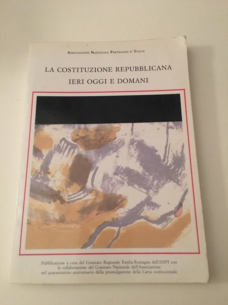 La Costituzione Repubblicana ieri oggi e domani