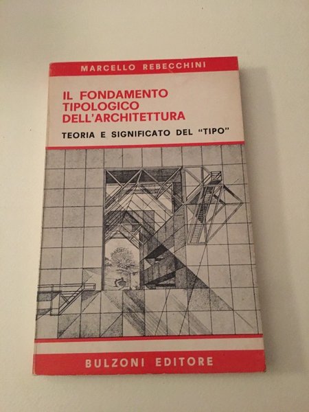 Il fondamento tipologico dell'architettura. Teoria e significato del "Tipo"