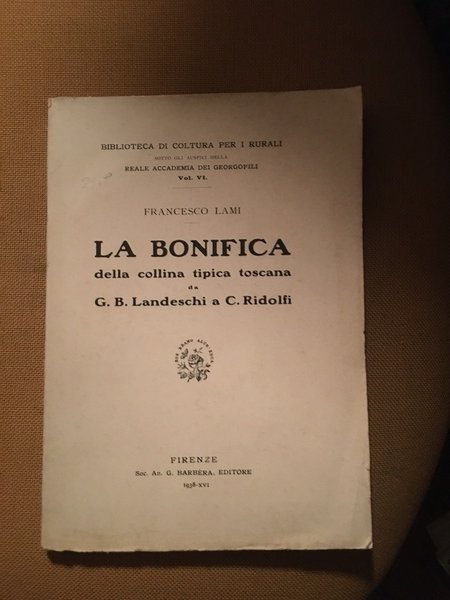 La bonifica della collina tipica toscana da G. B. Landeschi …