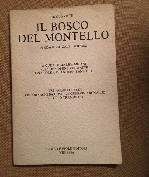 Il bosco del Montello. in oda rusticale espresso. A cura …