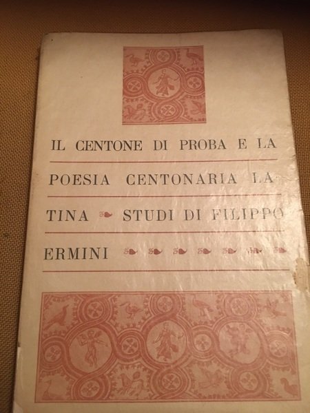 Il centone di Proba e la poesia centonaria latina.