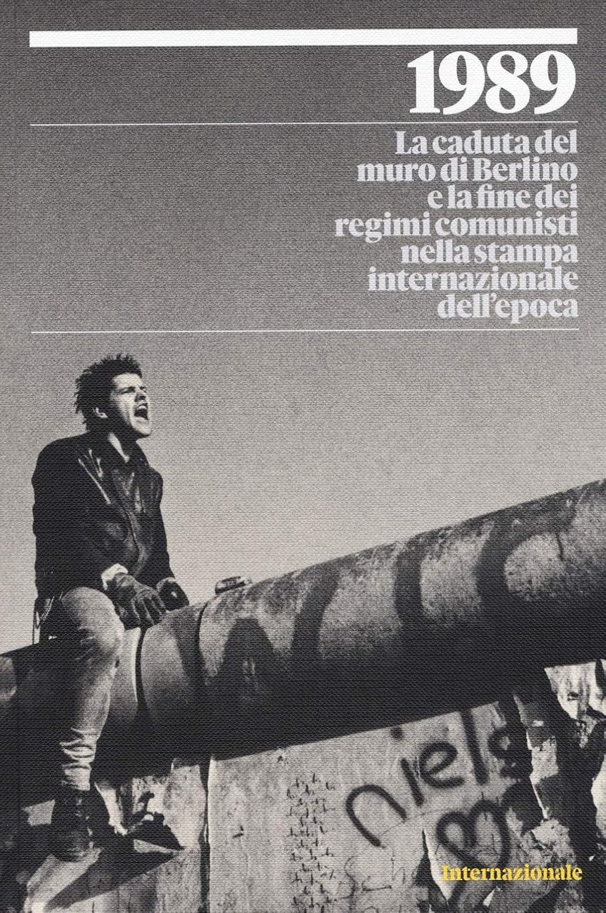 1989. LA CADUTA DEL MURO DI BERLINO E LA FINE …