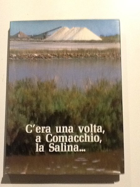 C'era una volta, a Comacchio, la Salina.