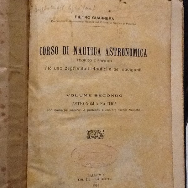 Corso di nautica astronomica Teorico e Pratico Volume primo e …