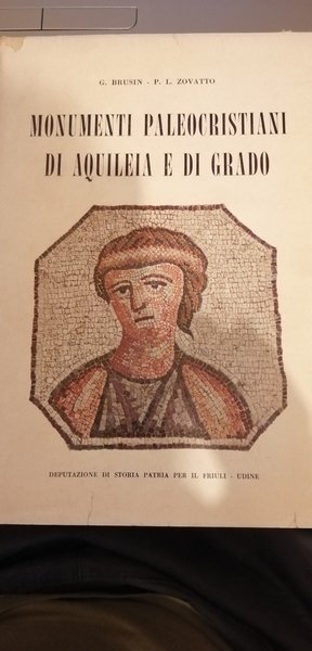 Monumenti paleocristiani di Aquileia e di Grado