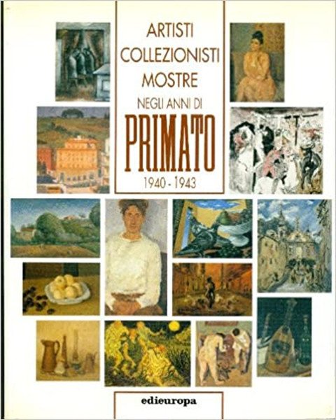 Artisti collezionisti mostre negli anni di "Primato"