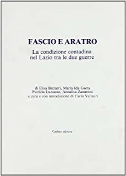 Fascio e aratro La condizione contadina nel Lazio tra le …