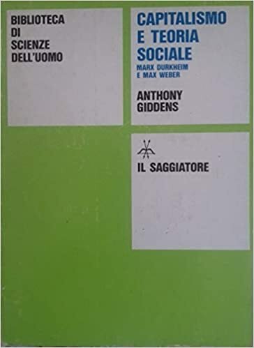 Capitalismo e teoria sociale Marx Durkheim e Max Weber
