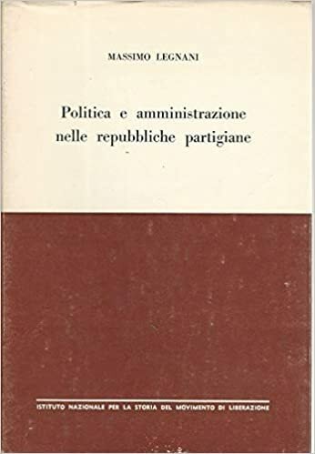 Politica e amministrazione nelle repubbliche partigiane