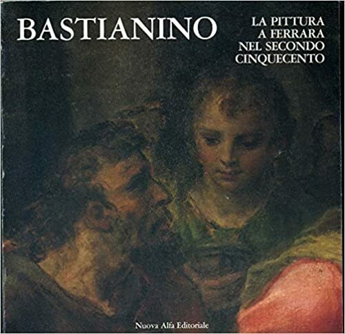 Bastianino e la pittura a Ferrara nel secondo Cinquecento