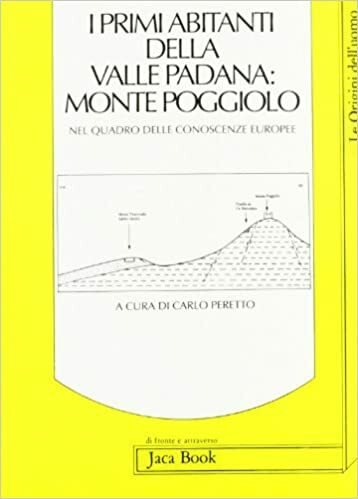 I primi abitanti della valle Padana: Monte Poggiolo.