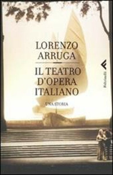 Il teatro d'opera italiano Una storia