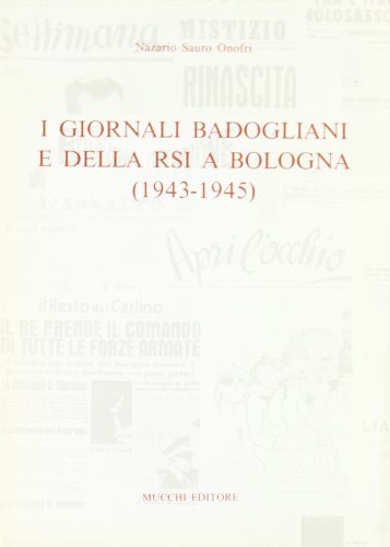 I GIORNALI BADOGLIANI E DELLA RSI A BOLOGNA (1943-1945)