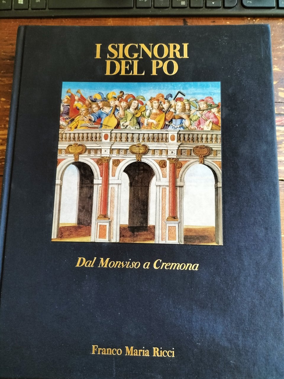 I SIGNORI DEL PO Dal Monviso a Cremona FRANCO MARIA …