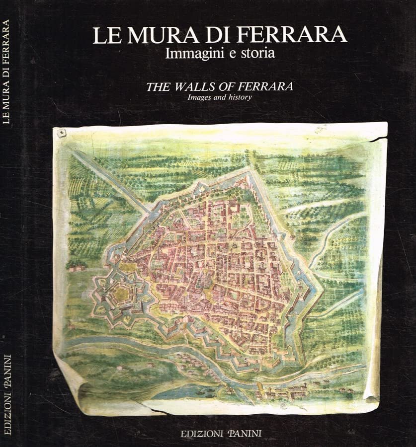 Le Mura di Ferrara Immagini e Storia