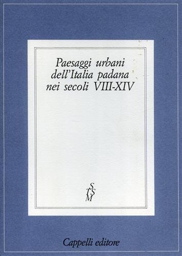 Paesaggi Urbani dell'Italia padana nei secoli VIII-XIV