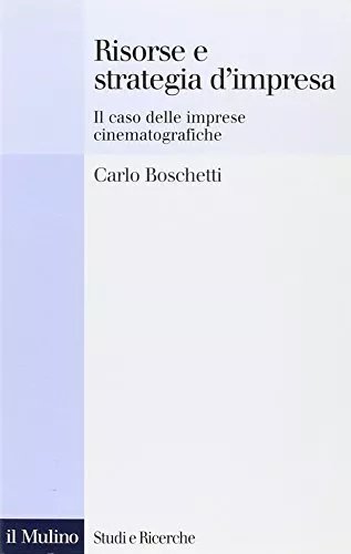 Risorse e strategia d'impresa. Il caso delle imprese cinematografiche BOSCHETTI